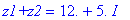 `z1+z2` = 12.+5.*I