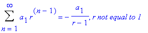 Sum(a[1]*r^(n-1),n = 1 .. infinity) = -a[1]/(r-1), ...