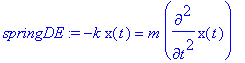 springDE := -k*x(t) = m*diff(x(t),`$`(t,2))