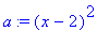 a := (x-2)^2