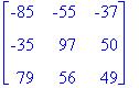 matrix([[-85, -55, -37], [-35, 97, 50], [79, 56, 49...