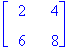 matrix([[2, 4], [6, 8]])