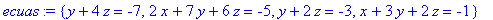 ecuas := {y+4*z = -7, 2*x+7*y+6*z = -5, y+2*z = -3,...