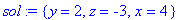sol := {y = 2, z = -3, x = 4}