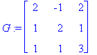 G := matrix([[2, -1, 2], [1, 2, 1], [1, 1, 3]])