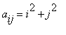 a[ij] = i^2+j^2