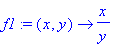 f1 := proc (x, y) options operator, arrow; x/y end ...