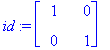 id := matrix([[1, 0], [0, 1]])