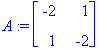 A := matrix([[-2, 1], [1, -2]])