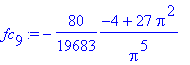 fc[9] := -80/19683*(-4+27*Pi^2)/Pi^5