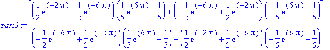 part3 := matrix([[(1/2*exp(-2*Pi)+1/2*exp(-6*Pi))*(...