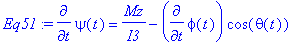 Eq51 := diff(psi(t),t) = Mz/I3-diff(phi(t),t)*cos(t...