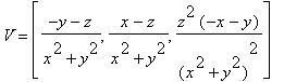 V = [(-y-z)/(x^2+y^2), (x-z)/(x^2+y^2), z^2*(-x-y)/...