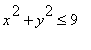 x^2+y^2 <= 9