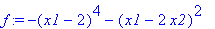 f := -(x1-2)^4-(x1-2*x2)^2