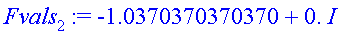Fvals[2] := -1.0370370370370+0.*I