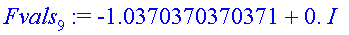 Fvals[9] := -1.0370370370371+0.*I