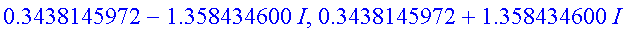 -.3438145972-.6253578118*I, -.3438145972+.625357811...