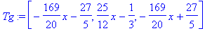 Tg := [-169/20*x-27/5, 25/12*x-1/3, -169/20*x+27/5]