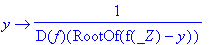 proc (y) options operator, arrow; 1/D(f)(RootOf(f(_Z)-y)) end proc