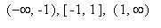 ``(-infinity,-1), [-1, 1], ``(1,infinity)