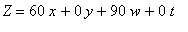 Z = 60*x+0*y+90*w+0*t