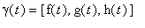 gamma(t) = [f(t), g(t), h(t)]