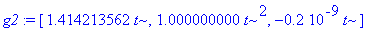 g2 := vector([1.414213562*t, 1.000000000*t^2, -.2e-9*t])