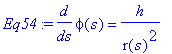 Eq54 := diff(phi(s),s) = h/r(s)^2