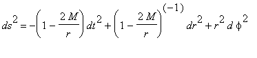 ds^2 = -(1-2*M/r)*dt^2+(1-2*M/r)^(-1)*dr^2+r^2*d*phi^2