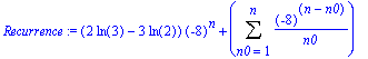 Recurrence := (2*ln(3)-3*ln(2))*(-8)^n+Sum((-8)^(n-n0)/n0,n0 = 1 .. n)