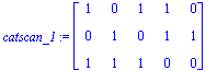 catscan_1 := matrix([[1, 0, 1, 1, 0], [0, 1, 0, 1, 1], [1, 1, 1, 0, 0]])