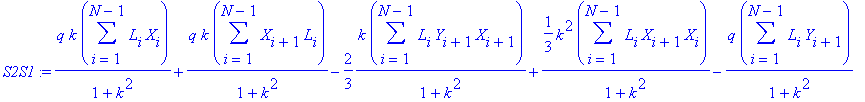 S2S1 := 1/(1+k^2)*q*k*sum(L[i]*X[i],i = 1 .. N-1)+1/(1+k^2)*q*k*sum(X[i+1]*L[i],i = 1 .. N-1)-2/3*1/(1+k^2)*k*sum(L[i]*Y[i+1]*X[i+1],i = 1 .. N-1)+1/3/(1+k^2)*k^2*sum(L[i]*X[i+1]*X[i],i = 1 .. N-1)-1/(...