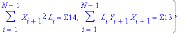 Su := {sum(L[i]*Y[i]^2,i = 1 .. N-1) = Sigma1, sum(L[i]*X[i+1]*X[i],i = 1 .. N-1) = Sigma4, sum(L[i]*X[i],i = 1 .. N-1) = Sigma3, sum(L[i],i = 1 .. N-1) = Sigma2, sum(X[i+1]*L[i],i = 1 .. N-1) = Sigma8...
