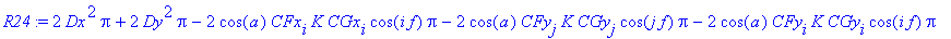 R24 := 2*Dx^2*Pi+2*Dy^2*Pi-2*cos(a)*CFx[i]*K*CGx[i]*cos(i*f)*Pi-2*cos(a)*CFy[j]*K*CGy[j]*cos(j*f)*Pi-2*cos(a)*CFy[i]*K*CGy[i]*cos(i*f)*Pi+2*sin(a)*CFx[i]*K*SGy[i]*sin(i*f)*Pi-2*cos(a)*CFx[j]*K*CGx[j]*c...