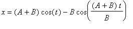x = (A+B)*cos(t)-B*cos((A+B)*t/B)