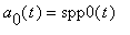 a[0](t) = spp0(t)