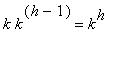 k*k^(h-1) = k^h