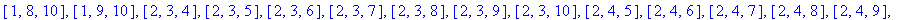 [110, [[1, 2, 3], [1, 2, 4], [1, 2, 5], [1, 2, 6], [1, 2, 7], [1, 2, 8], [1, 2, 9], [1, 2, 10], [1, 3, 4], [1, 3, 6], [1, 3, 8], [1, 3, 10], [1, 4, 5], [1, 4, 6], [1, 4, 7], [1, 4, 8], [1, 4, 9], [1, 4...