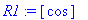 R1 := [cos]