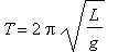T = 2*Pi*sqrt(L/g)