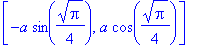[-a*sin(1/4*Pi^(1/2)), a*cos(1/4*Pi^(1/2))]