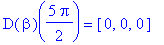 D(beta)(5/2*Pi) = [0, 0, 0]