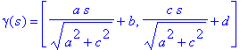 gamma(s) = [a*s/(a^2+c^2)^(1/2)+b, c*s/(a^2+c^2)^(1/2)+d]