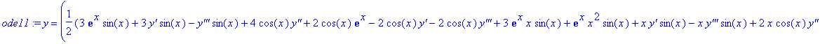 ode11 := y = (1/2*(3*exp(x)*sin(x)+3*`y'`*sin(x)-`y'''`*sin(x)+4*cos(x)*`y''`+2*cos(x)*exp(x)-2*cos(x)*`y'`-2*cos(x)*`y'''`+3*exp(x)*x*sin(x)+exp(x)*x^2*sin(x)+x*`y'`*sin(x)-x*`y'''`*sin(x)+2*x*cos(x)*...