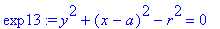 exp13 := y^2+(x-a)^2-r^2 = 0