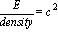 E/density = c^2