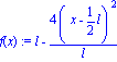 f(x) := l-4*(x-1/2*l)^2/l