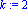 k := 2