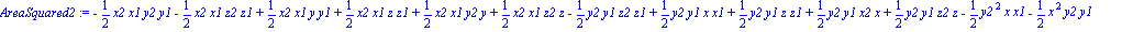 AreaSquared2 := -1/2*x2*x1*y2*y1-1/2*x2*x1*z2*z1+1/2*x2*x1*y*y1+1/2*x2*x1*z*z1+1/2*x2*x1*y2*y+1/2*x2*x1*z2*z-1/2*y2*y1*z2*z1+1/2*y2*y1*x*x1+1/2*y2*y1*z*z1+1/2*y2*y1*x2*x+1/2*y2*y1*z2*z-1/2*y2^2*x*x1-1...